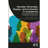 Gender Diversity, Equity, and Inclusion in Academia: A Conceptual Framework for Sustainable Transformation - Paperback