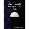 AWS Secrets Manager User Guide - Hardcover