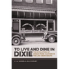 To Live and Dine in Dixie: The Evolution of Urban Food Culture in the Jim Crow South - Paperback