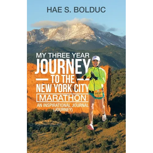 My Three Year Journey to the New York City Marathon: An Inspirational Journal (Journey) - Paperback