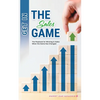 Get in the Sales Game: The Playbook for Winning in Sales When the Game Has Changed - Paperback