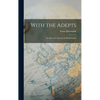 With the Adepts: An Adventure Among the Rosicrucians - Hardcover