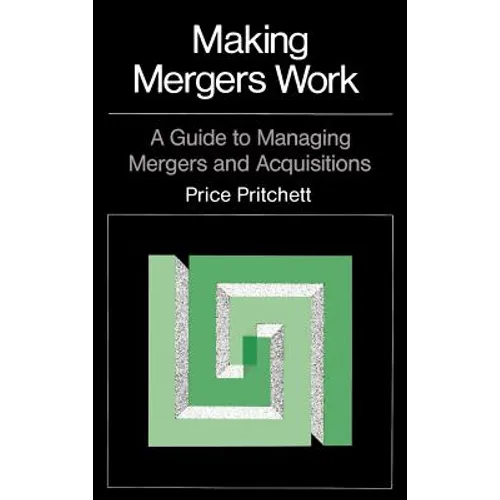 Making Mergers Work: A Guide to Managing Mergers and Acquisitions - Hardcover