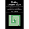 Making Mergers Work: A Guide to Managing Mergers and Acquisitions - Hardcover