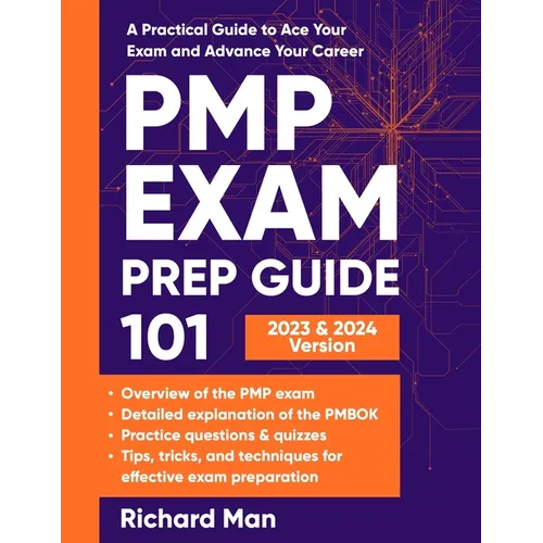 PMP Exam Prep Guide 101: A Practical Guide to Ace Your Exam and Advance Your Career - Paperback