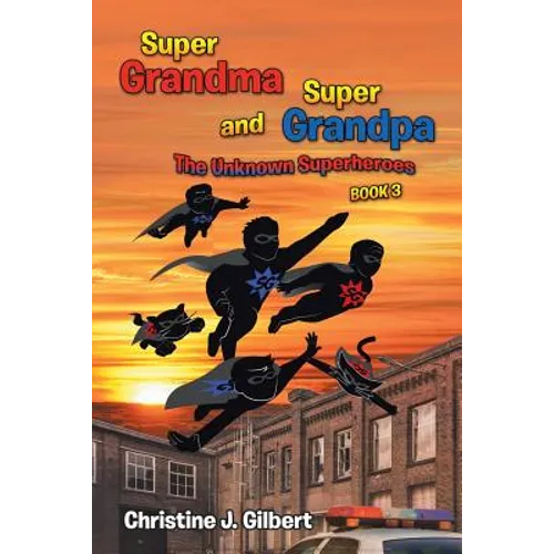 Super Grandma and Super Grandpa: The Unknown Superheroes Book 3 - Paperback