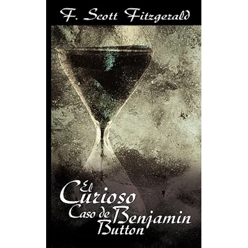 El Curioso Caso de Benjamin Button / The Curious Case of Benjamin Button - Paperback