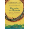 Humming with Elephants: A Translation and Discussion of the "Great Treatise on the Resonant Manifestations of Yīn and Yáng" - Paperback