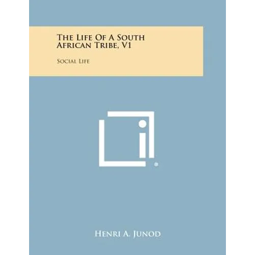The Life of a South African Tribe, V1: Social Life - Paperback