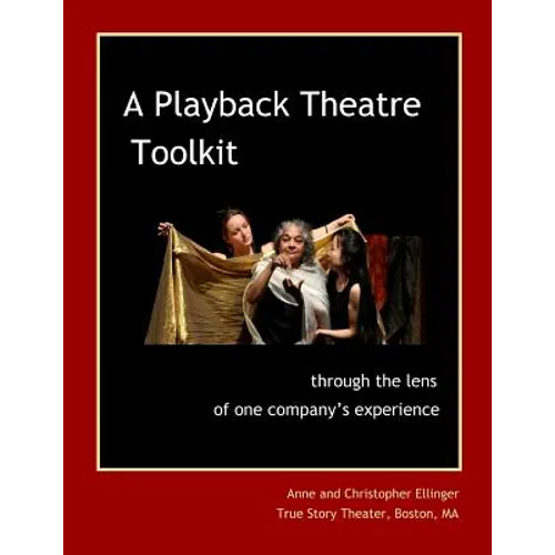 A Playback Theatre Toolkit: through the lens of one company's perspective - Paperback