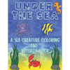 Under The Sea: A Sea Creature Coloring and Activity Book For Kids - Paperback