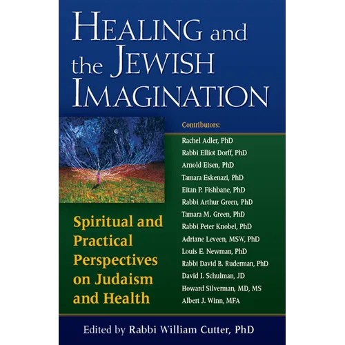 Healing and the Jewish Imagination: Spiritual and Practical Perspectives on Judaism and Health - Paperback