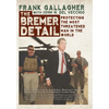 The Bremer Detail: Protecting the Most Threatened Man in the World - Hardcover