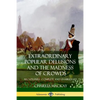 Extraordinary Popular Delusions and The Madness of Crowds: All Volumes, Complete and Unabridged - Paperback