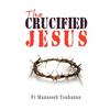 The Crucified Jesus - Paperback