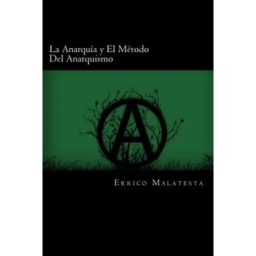 La Anarquia y El Metodo Del Anarquismo (Spanish Edition) - Paperback