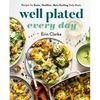 Well Plated Every Day: Recipes for Easier, Healthier, More Exciting Daily Meals: A Cookbook - Hardcover
