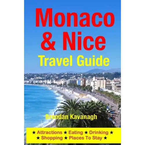 Monaco & Nice Travel Guide - Attractions, Eating, Drinking, Shopping & Places To Stay - Paperback