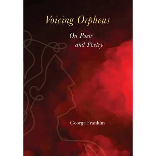 Voicing Orpheus: On Poets and Poetry - Paperback