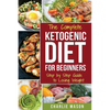 Ketogenic Diet for Beginners: Lose a Lot of Weight Fast Using Your Body's Natural Processes - Paperback