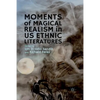 Moments of Magical Realism in US Ethnic Literatures - Paperback