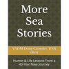 More Sea Stories: Humor & Life Lessons From a 40-Year Navy Journey - Paperback