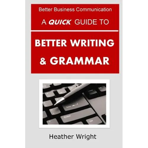 A Quick Guide to Better Writing & Grammar - Paperback