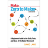 Zero to Maker: A Beginner's Guide to the Skills, Tools, and Ideas of the Maker Movement - Paperback