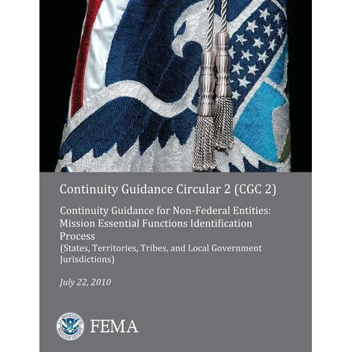 Continuity Guidance Circular 2 (CGC 2): Continuity Guidance for Non-Federal Entities: Mission Essential Functions Identification Process (States, Terr - Paperback