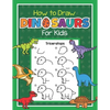 How to Draw Dinosaurs for Kids: Easy Step by Step Drawing Book for Kids 6-8 Learn How to Draw Simple Dinos - Paperback