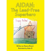 Aidan: The Lead-Free Superhero - Hardcover
