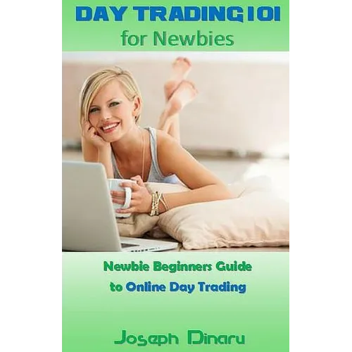 Day Trading 101 for Newbies: Newbie Beginners Guide to Online Day Trading - Paperback