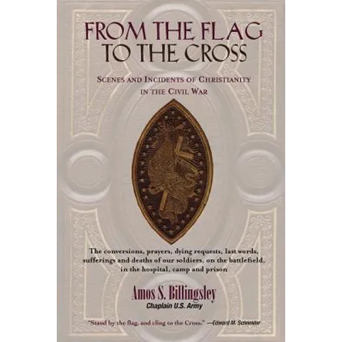 From the Flag to the Cross: Scenes and Incidents of Christianity in the Civil War - Paperback