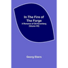 In The Fire Of The Forge; A Romance of Old Nuremberg (Volume VIII) - Paperback