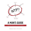 A Man's Guide: Navigating the mystery of the menstrual mood swing - Paperback