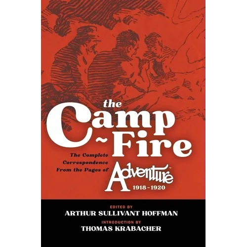 The Camp-Fire: The Complete Correspondence From the Pages of Adventure, 1918-1920 - Hardcover