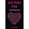 Scattered Pink: A Diary of a Woman in Recovery - Paperback