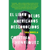 El Libro de Los Americanos Desconocidos / The Book of Unknown Americans = The Book of the Unknown Americans - Paperback