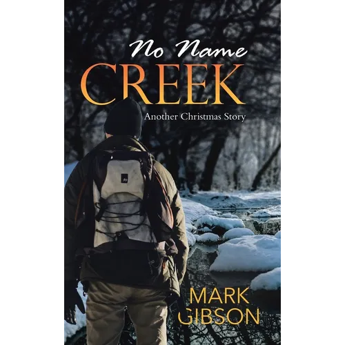 No Name Creek: Another Christmas Story - Hardcover