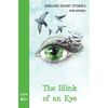 English Short Stories: The Blink of an Eye (CEFR Level B2+) - Paperback