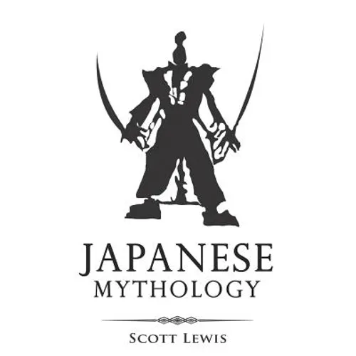 Japanese Mythology: Classic Stories of Japanese Myths, Gods, Goddesses, Heroes, and Monsters - Paperback