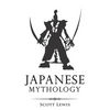 Japanese Mythology: Classic Stories of Japanese Myths, Gods, Goddesses, Heroes, and Monsters - Paperback
