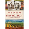 Wines of Walla Walla Valley: A Deep-Rooted History - Hardcover