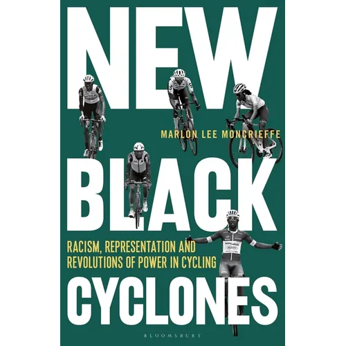 New Black Cyclones: Racism, Representation and Revolutions of Power in Cycling - Hardcover