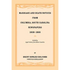 Marriage and Death Notices from Columbia, South Carolina, Newspapers, 1838-1860, including legal notices from burnt counties - Paperback