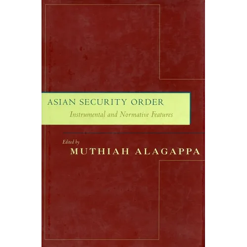 Asian Security Order: Instrumental and Normative Features - Paperback