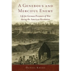 A Generous and Merciful Enemy: Life for German Prisoners of War During the American Revolution Volume 38 - Paperback