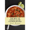 The Best of Indian Slow Cooker Recipes: You Don't Need That Restaurant Reservation - Paperback
