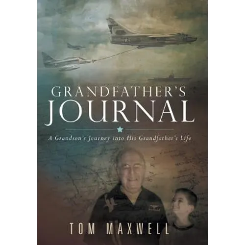 Grandfather's Journal: A Grandson's Journey into His Grandfather's Life - Hardcover