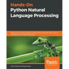 Hands-On Python Natural Language Processing: Explore tools and techniques to analyze and process text with a view to building real-world NLP applicati - Paperback